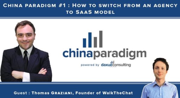 [Podcast] China paradigm #1 : How to switch from an agency to SaaS model with Thomas Graziani