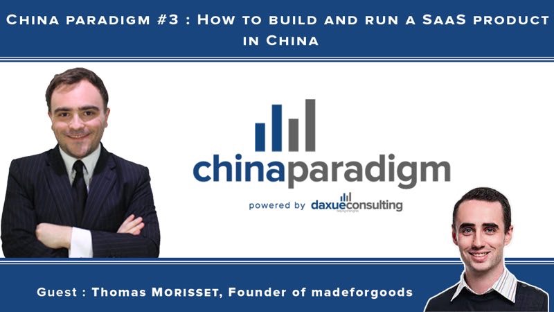 [Podcast] China paradigm #3: How to build and run a SaaS product in China with Thomas Morisset