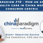 [Podcast] China paradigm episode 10 – How an app makes China’s healthcare more consumer-centric