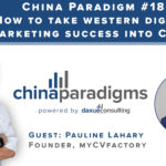 [Podcast] China paradigm #18: How to take western digital marketing success into China