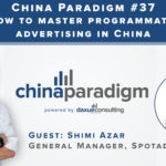 [Podcast] China Paradigm 37: How to master programmatic advertising in China