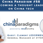 China Paradigm 58: Becoming a thought leader on China tech