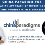 China Paradigm 64: Investing in China with a 5-time founder with 5 successful exits