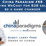 China Paradigm 68: Why using WeChat for B2B sales is a game-changer