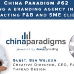 China Paradigm 62: Starting a brand agency in China attracting F&B and SME clients