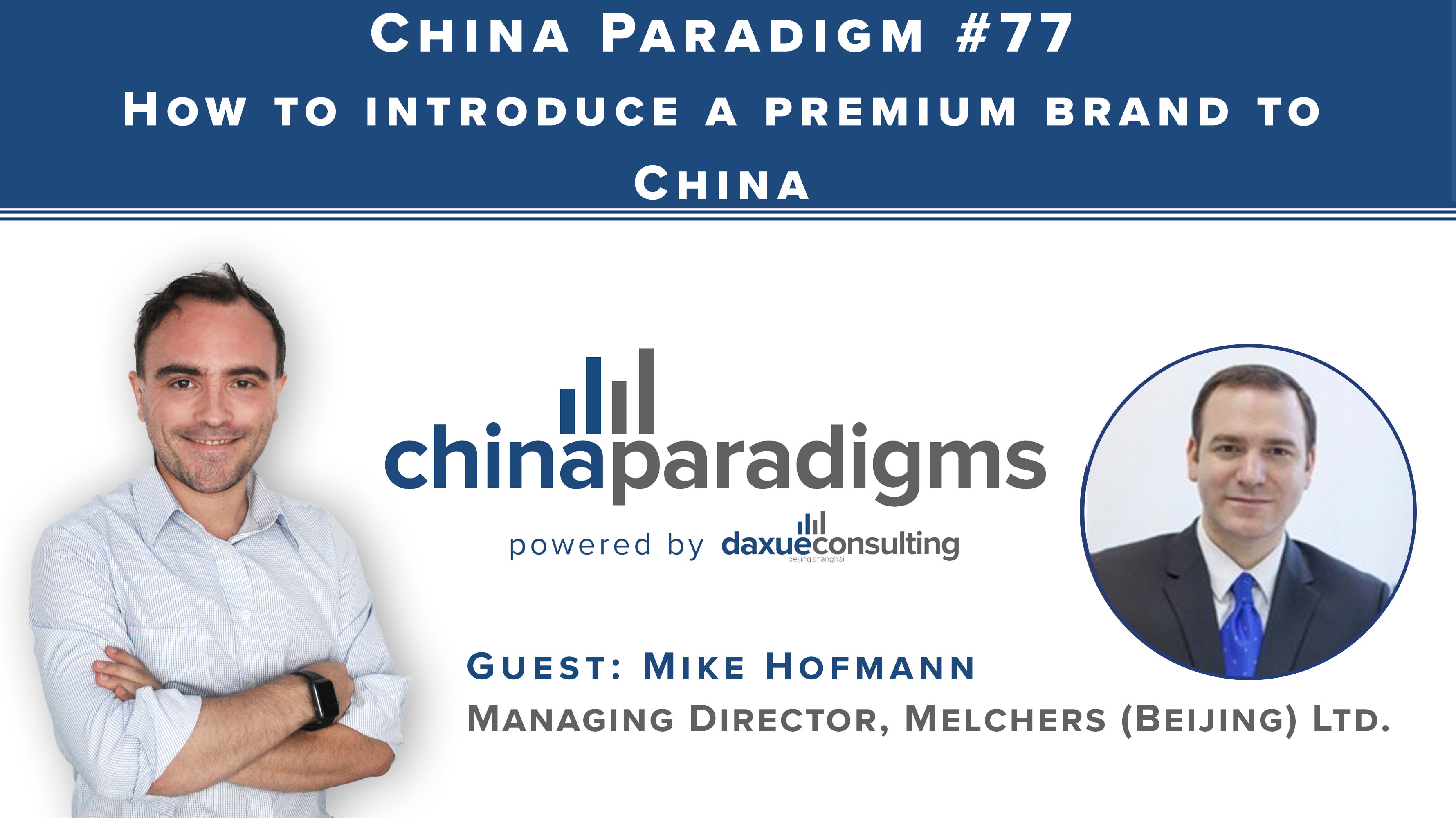 China Paradigm 77: How to introduce a premium brand to China with Mike Hofmann