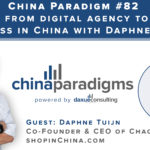 China Paradigm 82: Going from digital agency to SaaS business in China with Daphne Tuijn