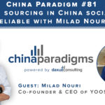 China Paradigm 81: Making global sourcing in China social and reliable with Milad Nouri