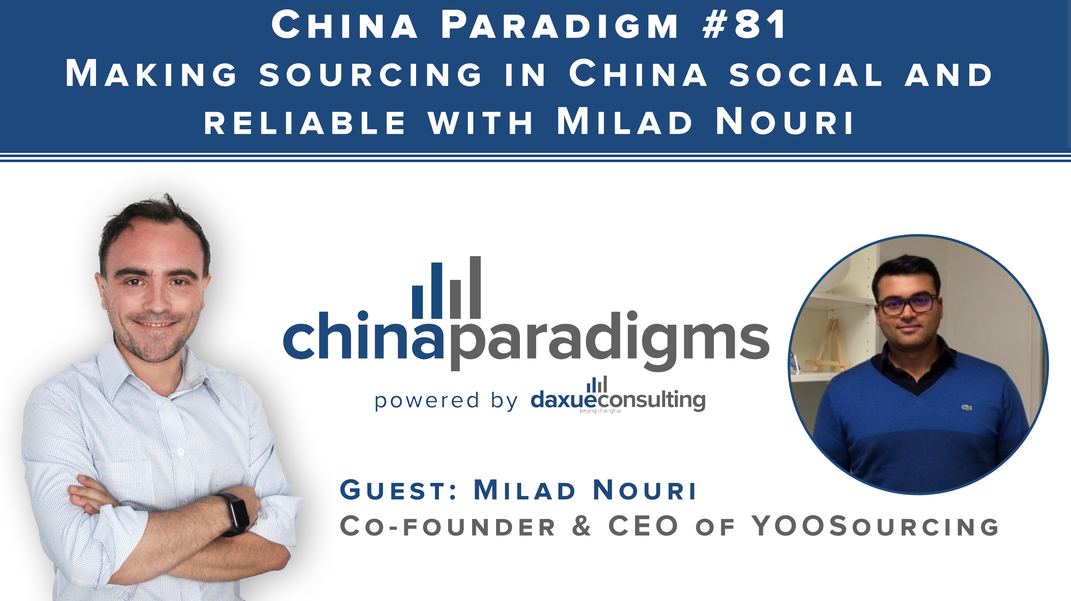 China Paradigm 81: Making global sourcing in China social and reliable with Milad Nouri