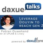 Daxue Talks 9: Leverage Douyin to reach gen Z