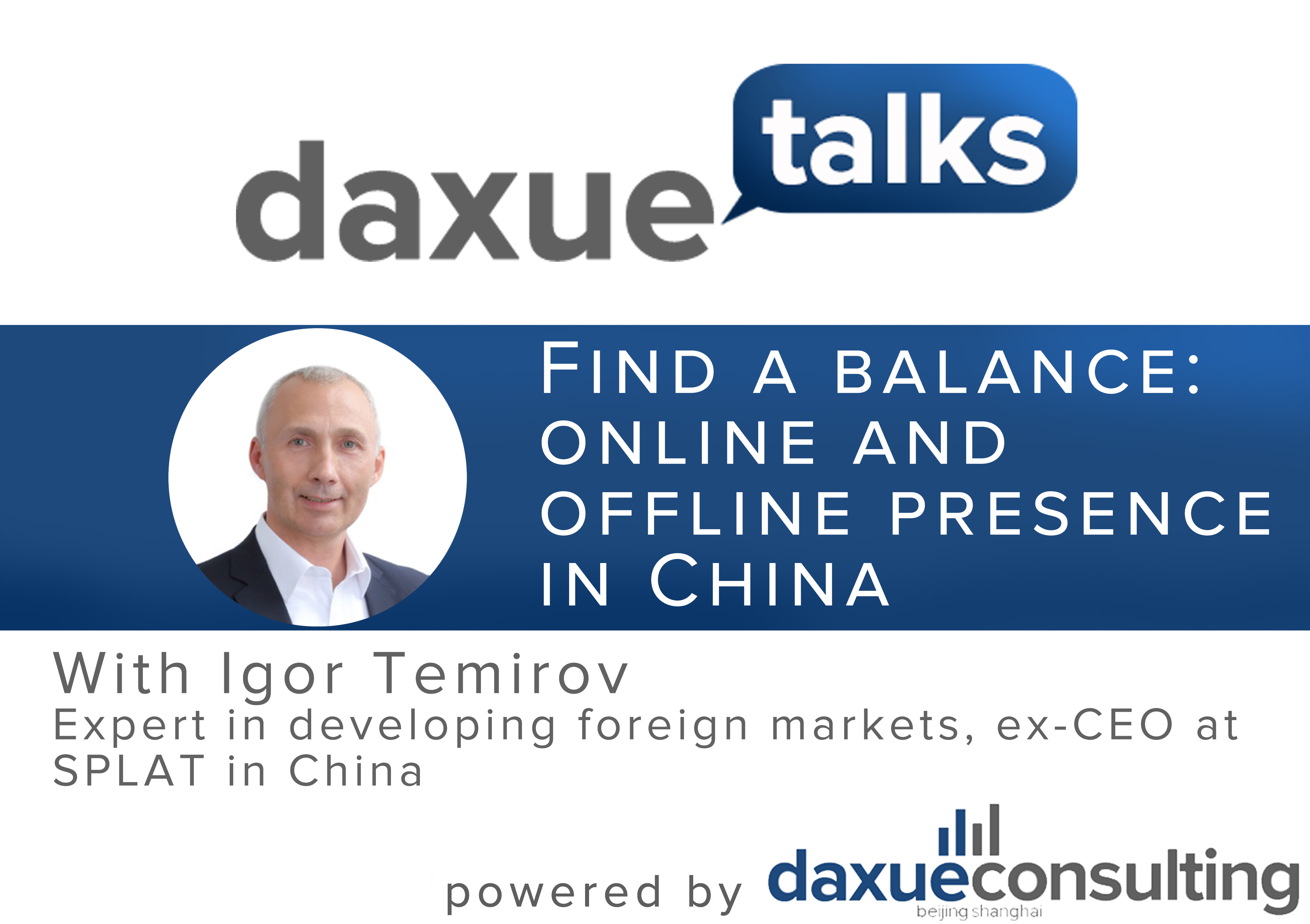 Daxue Talks 13: Find a balance: online and offline presence in China