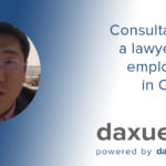 Daxue Talks transcript #15: consultation with a lawyer about employment in China
