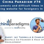 Podcast Transcript #74: Exciting moments and difficult times in creating a shopping website for foreigners in China