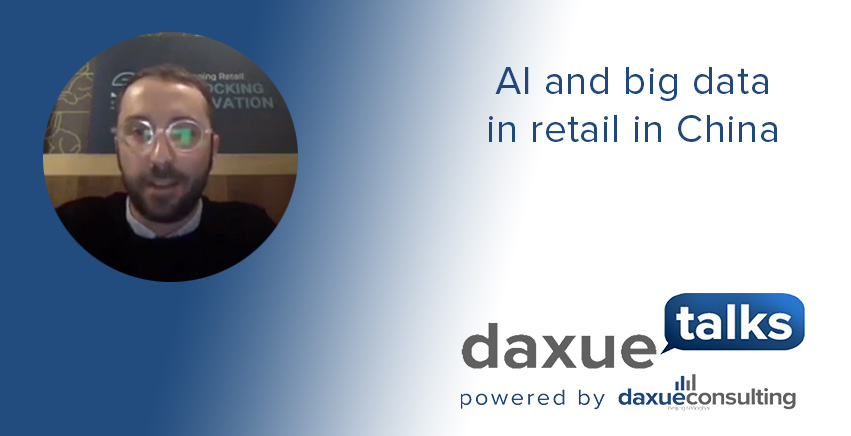 Daxue Talks transcript #25: AI and big data in retail in China