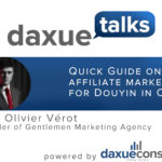Daxue Talks 27: Quick Guide on affiliate marketing for Douyin in China