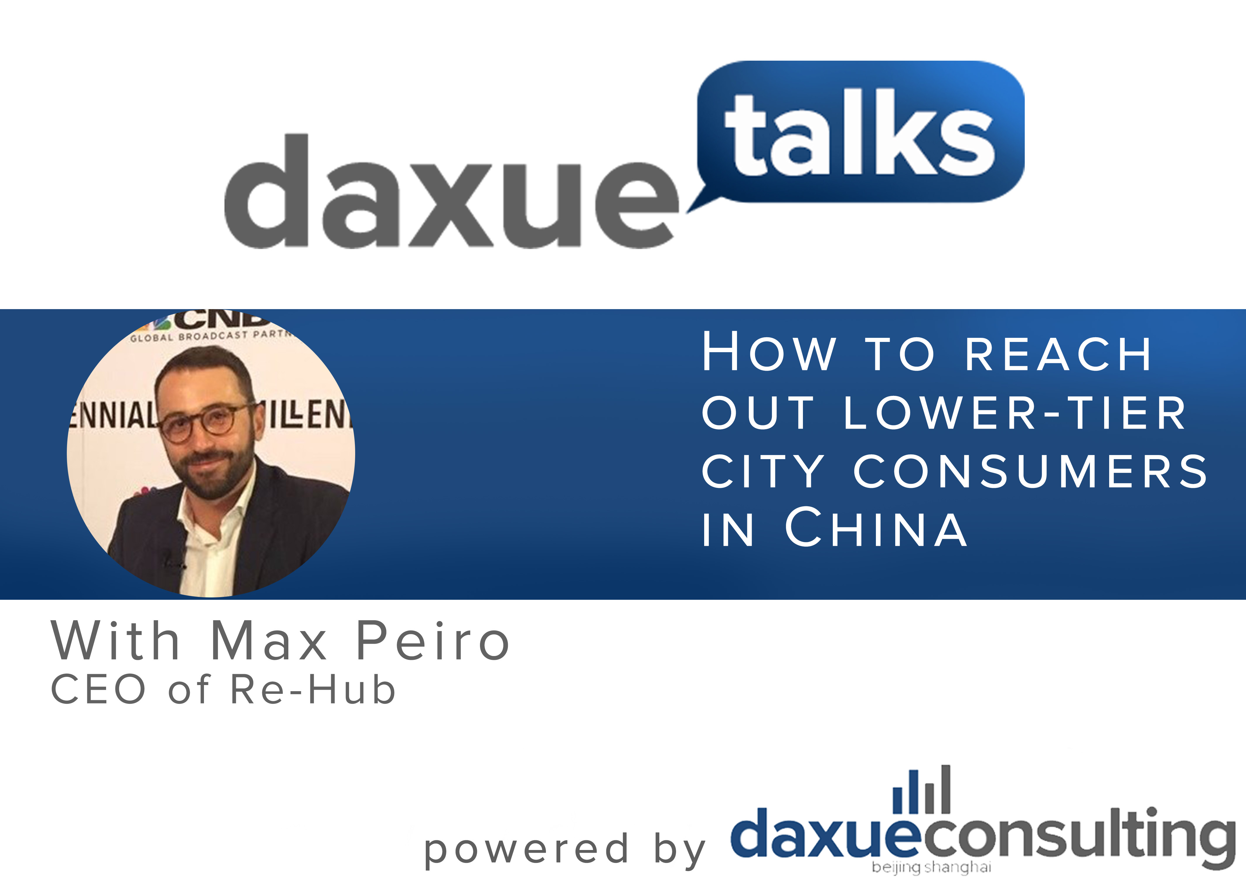 Daxue Talks 24: How to reach out lower-tier city consumers in China