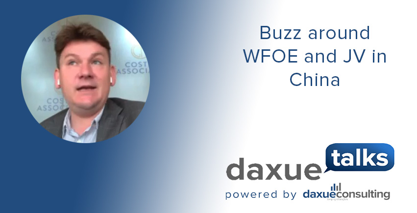 Daxue Talks transcript #18: Buzz around WFOE and JV in China