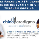 China Paradigm 87: Learning business innovation in China through cooking