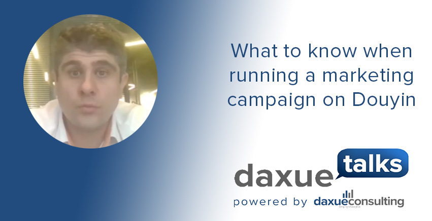 Daxue Talks transcript #28: What to know when running a marketing campaign on Douyin