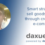 Daxue Talks transcript #29: Smart strategies to sell goods to China through cross-border e-commerce