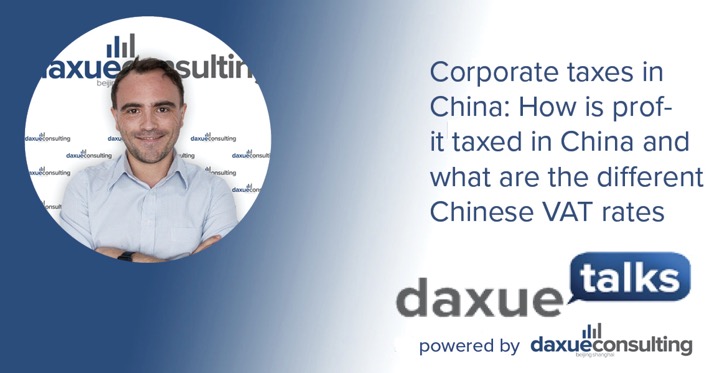 Daxue Talks transcript #33: Corporate taxes in China: how is profit taxed and what are the different VAT rates