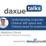 Daxue Talks 33: Understanding corporate VAT system and taxes for businesses in China