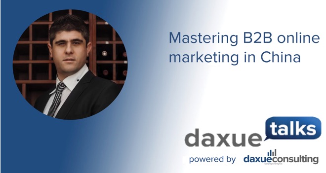 Daxue Talks transcript #42: Mastering B2B online marketing in China