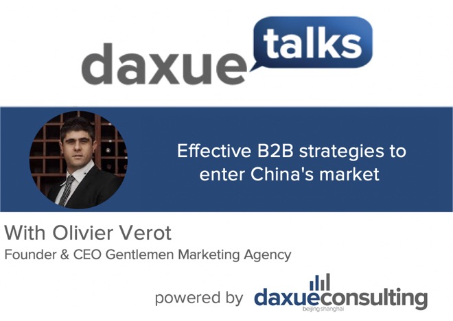 Daxue Talks 43: Effective B2B strategies to enter China’s market