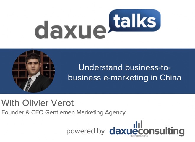 Daxue Talks 42: Understand business-to-business e-marketing in China