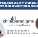 China Paradigm transcript #90: Is the VR industry the next tech revolution in China?