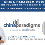 China Paradigm 99: Meet the founder of the iconic 17 year old restaurant in Shanghai’s ex French concession
