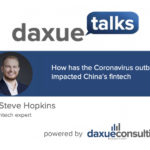 Daxue Talks 54: How has the Coronavirus outbreak impacted China’s fintech ecosystem
