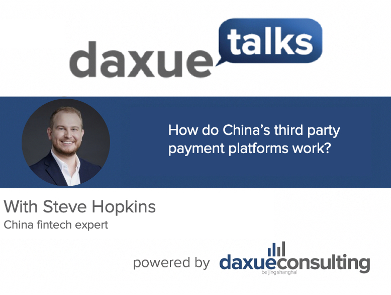 Daxue Talks 51: How do China’s third party payment platforms work?