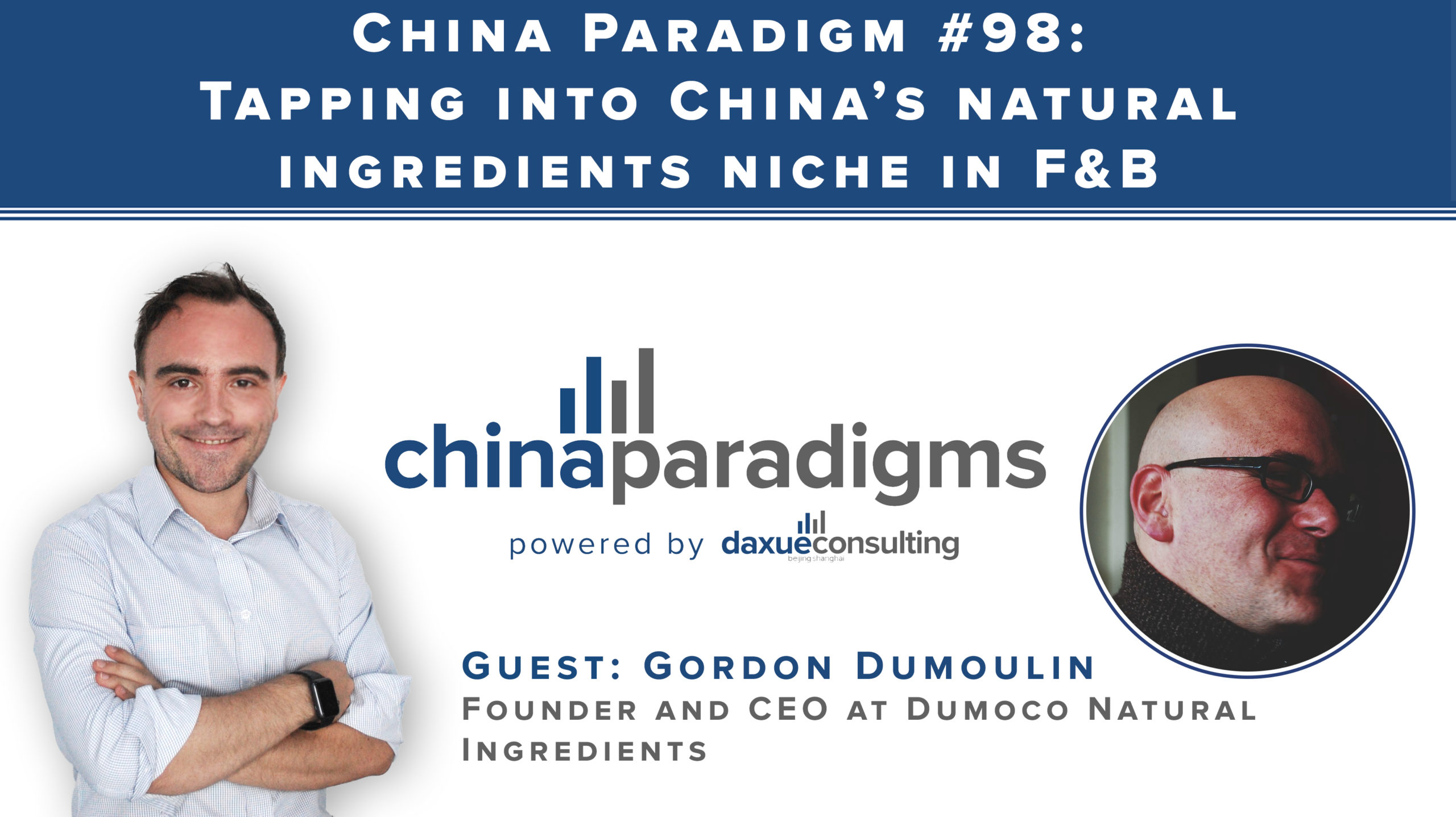 China Paradigm 98: Tapping into China’s natural ingredients niche in F&B