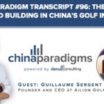 China Paradigm transcript #96: The reality of brand building in China’s golf industry