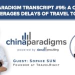 China Paradigm transcript #95: How one company leverages delays of Chinese outbound travel to Europe