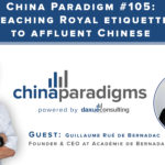 China Paradigm 105: Teaching Royal etiquette to affluent Chinese