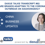 Daxue Talks Transcript #62: How are brands adapting to the coronavirus outbreak on Xiaohongshu?