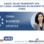 Daxue Talks transcript #78: All about legal guardians as an expat family in China