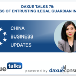 Daxue Talks 79: Process of entrusting legal guardian in China