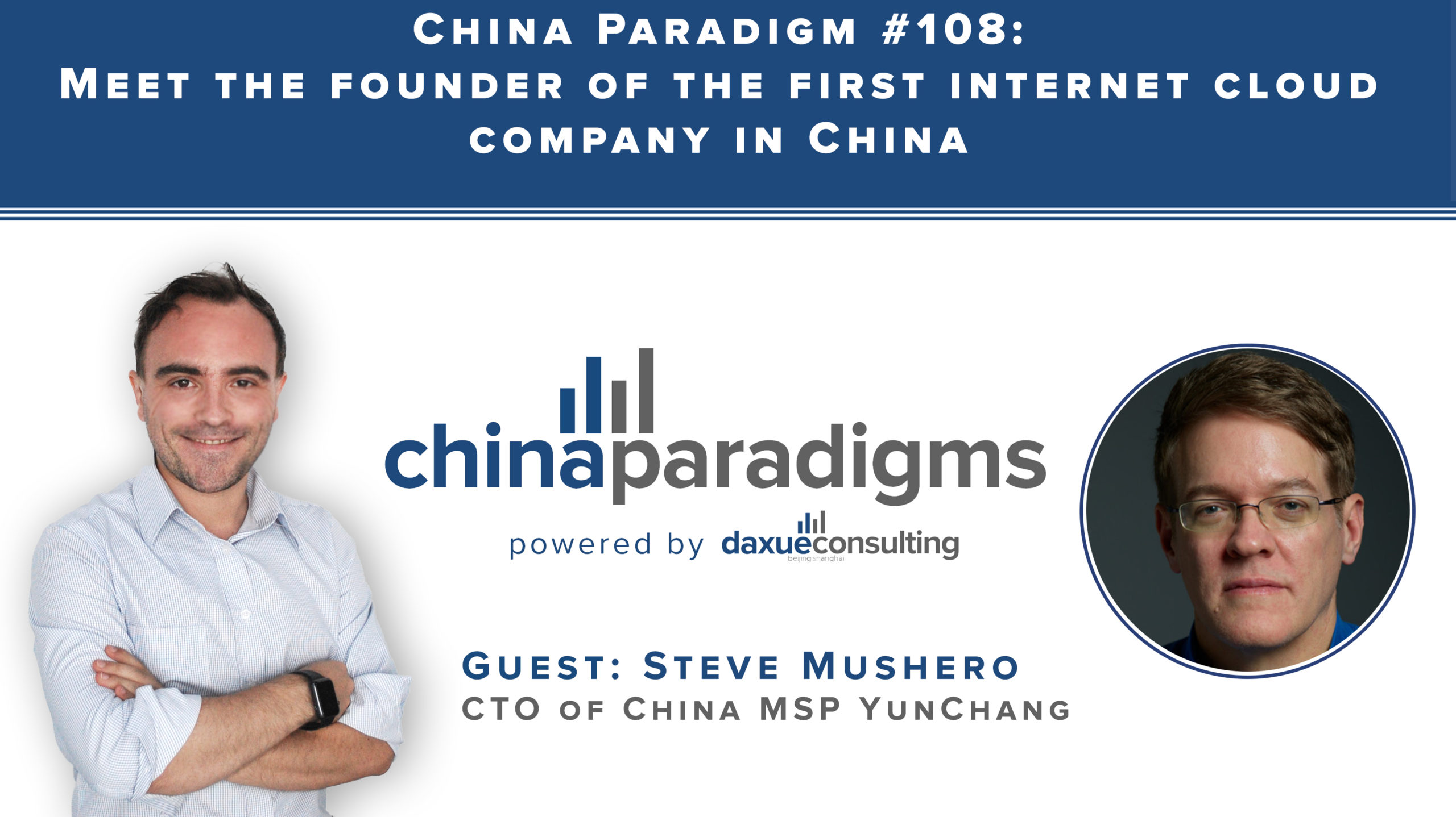 China Paradigm 108: Meet the founder of the fist internet cloud company in China