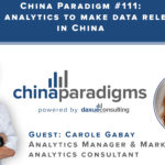 China Paradigm 111: Using analytics to make data relevant in China
