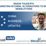 Daxue Talks 74: Marketing in China: Alternatives to email newsletters
