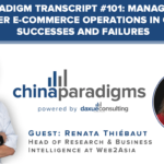 China Paradigm transcript #101: Managing cross-border e-commerce operations in China: Successes and failures